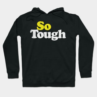 So Tough / Retro Styled Musician Typography Hoodie